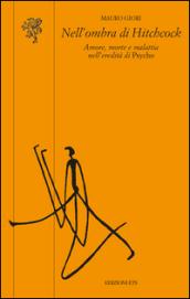 Nell'ombra di Hitchcock. Amore, morte e malattia nell'eredità di «Psycho»
