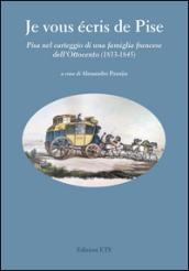 Je vous écris de Pise. Pisa nel carteggio di una famiglia francese dell'Ottocento (1833-1845)