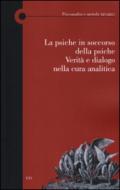 La psiche in soccorso della psiche. Verità e dialogo nella cura analitica