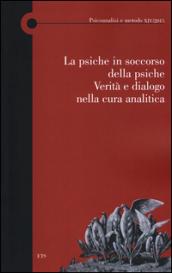 La psiche in soccorso della psiche. Verità e dialogo nella cura analitica