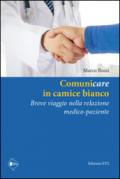 Comunicare in camice bianco. Breve viaggio nella relazione medico-paziente