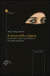 Il ritorno delle religioni. Secolarismo e democrazia alla prova del multiculturalismo