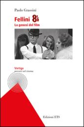 Fellini 8 e 1/2. La genesi del film