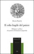 Il volto fragile del potere. Religione e politica nel pensiero di Tommaso Campanella