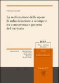 La realizzazione delle opere di urbanizzazione a scomputo tra concorrenza e governo del territorio