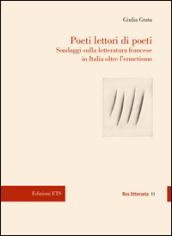 Poeti lettori di poeti. Sondaggi sulla letteratura francese in Italia oltre l'ermetismo