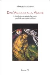 Dall'ascolto alla visione. Introduzione alla letteratura profetica e apocalittica