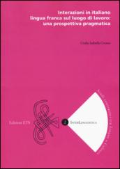 Interazioni in italiano lingua franca sul luogo di lavoro: una prospettiva pragmatica