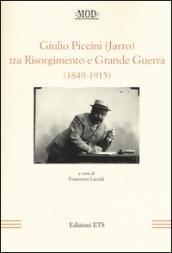 Giulio Piccini (Jarro) tra Risorgimento e grande guerra (1849-1915)