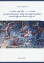 Introduzione alla prevenzione e diagnosi precoce nelle patologie vascolari, neurologiche ed oncologiche