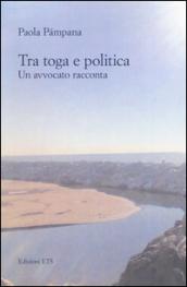 Tra toga e politica. Un avvocato racconta