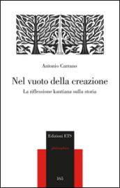 Nel vuoto della creazione. La riflessione kantiana sulla storia