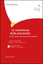 La scommessa della psicanalisi. Scritti intorno alla sovversione freudiana. Con DVD