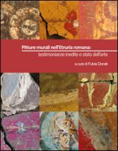 Pitture murali nell'Etruria romana: testimonianze inedite e stato dell'arte. Ediz. illustrata