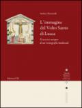 L'immagine del volto santo di Lucca. Il successo europeo di un'iconografia medievale