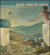 Francesco Tommasi. Sacre terre dei fuochi. 28 opere (2013-2016). Ediz. a colori