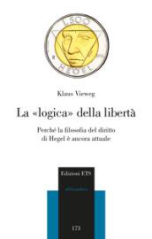 La logica della libertà. Perché la filosofia del diritto di Hegel è ancora attuale