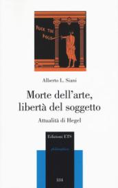 Morte dell'arte, libertà del soggetto. Attualità di Hegel