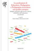 Le professioni di educatore, pedagogista e pedagogista ricercatore nel quadro europeo. Indagine nazionale sulla messa a sistema della filiera dell'educazione non formale