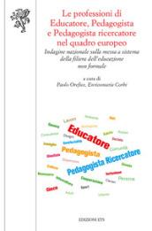 Le professioni di educatore, pedagogista e pedagogista ricercatore nel quadro europeo. Indagine nazionale sulla messa a sistema della filiera dell'educazione non formale