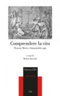 Comprendere la vita. Pensare morte e immortalità oggi