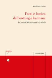 Fonti e lessico della ontologia kantiana. I corsi di metafisica (1762-1795)