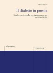 Il dialetto in poesia. Studio metrico sulla poesia novecentesca nel Nord Italia