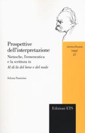 Prospettive dell'interpretazione. Nietzsche, l'ermeneutica e la scrittura in «Al di là del bene e del male»