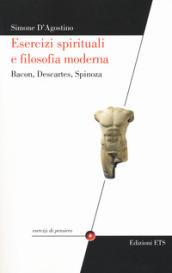 Esercizi spirituali e filosofia moderna. Bacon, Descartes, Spinoza