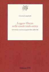 Leggere Orazio nella scuola tardo-antica. Gli «Scholia vetustiora» al quarto libro delle Odi