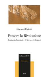 Pensare la rivoluzione. Benjamin Constant e il gruppo di Coppet