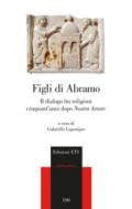 Figli di Abramo. Il dialogo fra religioni cinquant'anni dopo «Nostra aetate»