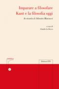 Imparare a filosofare. Kant e la filosofia di oggi. In ricordo di Silvestro Marcucci