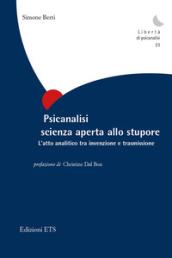 Psicanalisi scienza aperta allo stupore. L'atto analitico tra invenzione e trasmissione