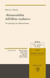 «Rinunciabilità dell'effetto risolutivo». Un principio da ridimensionare