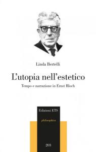 L' utopia nell'estetico. Tempo e narrazione in Ernst Bloch