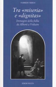 Tra «miseria» e «dignitas». Immagini della follia da Alberti a Voltaire