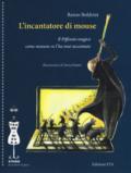 L'incantatore di mouse. Il Pifferaio magico come nessuno ve l'ha mai raccontato