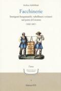 Facchinerie. Immigrati bergamaschi, valtellinesi e svizzeri nel porto di Livorno (1602-1847)