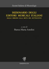 Dizionario degli editori musicali italiani. Dalle origini alla metà del Settecento