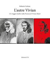 L'autre Vivian. Un viaggio inedito nella Francia di Vivian