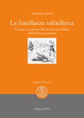 La fratellanza raffaellesca. Fortuna e ricezione del modello morelliano nell'Italia postunitaria