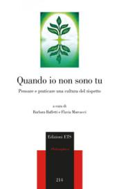 Quando io non sono tu. Pensare e praticare una cultura del rispetto