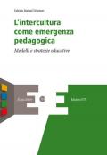 L' intercultura come emergenza pedagogica. Modelli e strategie educative