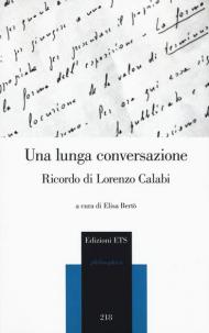 Una lunga conversazione. Ricordo di Lorenzo Calabi. Atti della giornata di studi (Pisa, 20 marzo 2018)