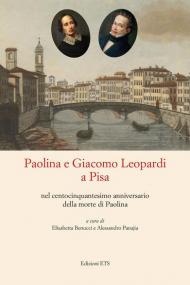 Paolina e Giacomo Leopardi a Pisa nel centocinquantesimo anniversario della morte di Paolina