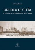 Un' idea di città. La costruzione di Viareggio fra le due guerre