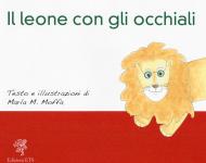 Il leone con gli occhiali. Ediz. a colori