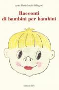 Racconti di bambini per bambini. Ediz. a colori