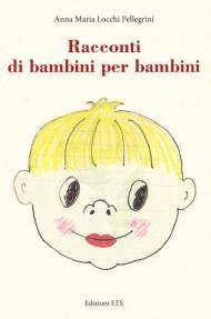 Racconti di bambini per bambini. Ediz. a colori